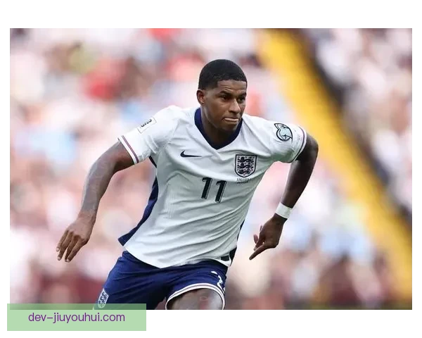 拉什福德对阵里昂国家队一战全场表现技术战术复盘解析关键时刻与比赛价值评估