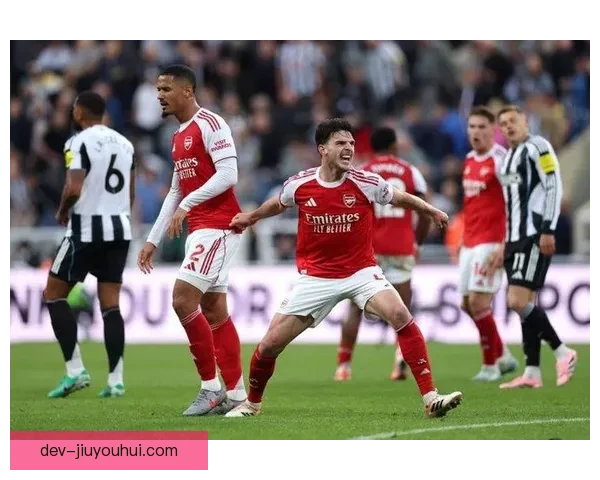 赖斯加盟阿森纳后迅速崛起 成为中场绝对核心引领新篇章